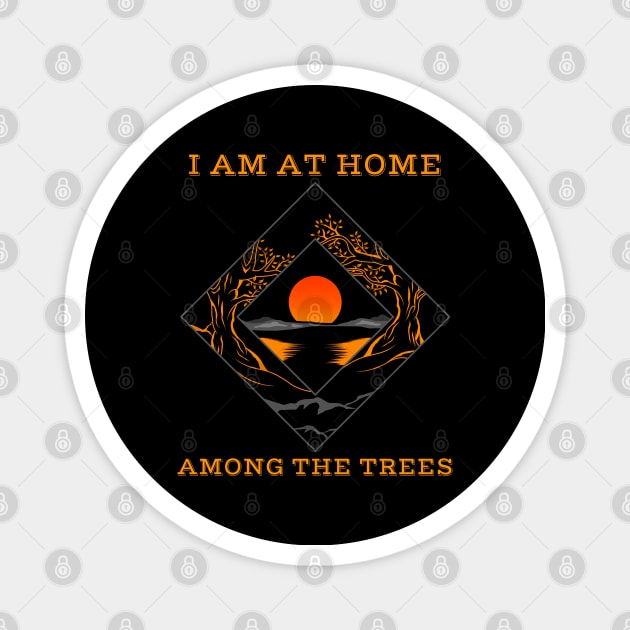 I am at home among the trees Magnet by Markus Schnabel